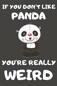 If You Don't Like Panda You're Really Weird
