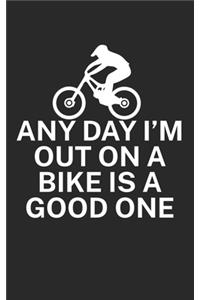 Any day Im out on a bike is a good one