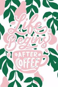 Life Begins After Coffee