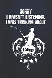 Sorry, I wasn't listening I was thinking about fishing