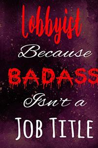 Lobbyist Because Badass Isn't a Job Title