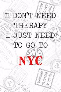 I Don't Need Therapy I Just Need To Go To NYC