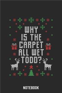 Why is the Carpet All Wet Todd Notebook