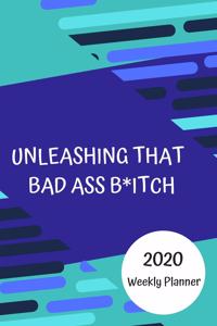 Unleashing that bad ass b*tch 2020 Weekly Planner