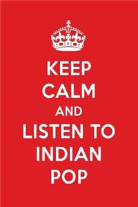 Keep Calm and Listen to Indian Pop: Indian Pop Designer Notebook