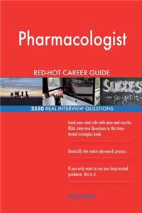 Pharmacologist RED-HOT Career Guide; 2550 REAL Interview Questions