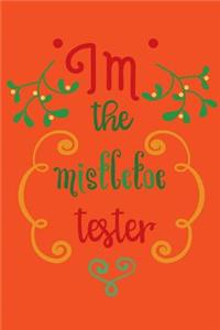 I'm the mistletoe tester