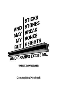 Sticks And Stones May Break My Bones But Heights And Cranes Excite Me