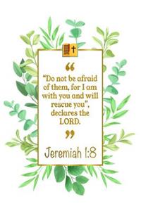 Do Not Be Afraid of Them, for I Am with You and Will Rescue You, De-Clares the Lord