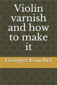 Violin Varnish and How to Make It