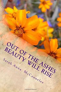 Out of the Ashes Beauty Will Rise