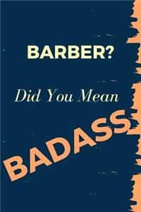 Barber? Did You Mean Badass