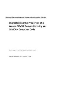 Characterizing the Properties of a Woven Sic/Sic Composite Using W-Cemcan Computer Code