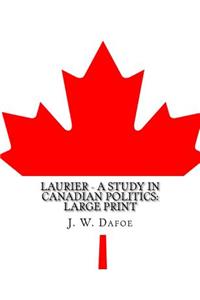 Laurier - A Study in Canadian Politics