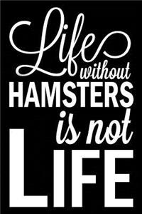 Life Without Hamsters Is Not Life