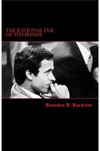 The Rational Evil of Ted Bundy