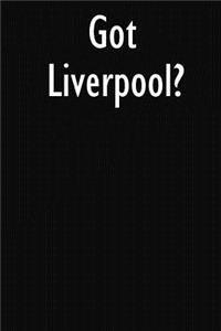 Got Liverpool?