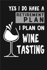 Yes I Do Have A Retirement Plan I Plan On Wine Tasting