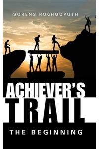 Achiever's Trail - the Beginning