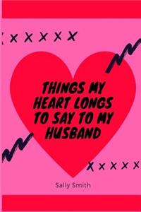 Things My Heart Longs to Say to My Husband