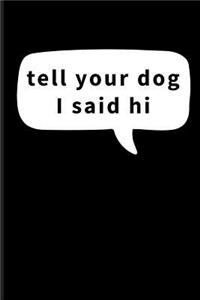 Tell Your Dog I Said Hi
