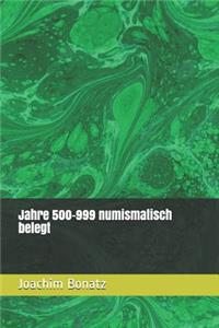 Jahre 500-999 numismatisch belegt