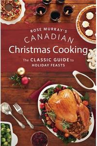 Rose Murray's Canadian Christmas Cooking
