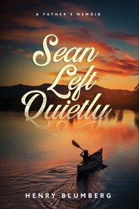 Sean Left Quietly: A Father's Memoir