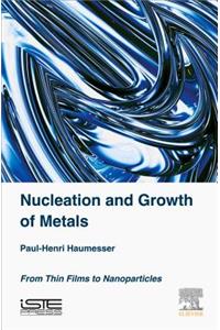 Nucleation and Growth of Metals