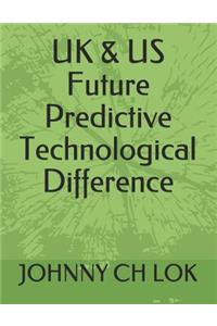 UK & US Future Predictive Technological Difference