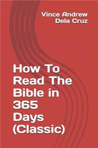 How To Read The Bible in 365 Days (Classic)