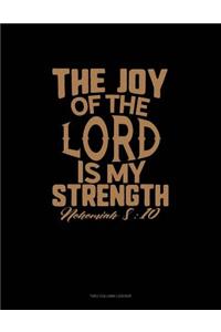 The Joy of the Lord Is My Strength - Nehemiah 8: 10: Unruled Composition Book