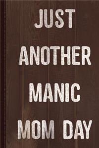 Just Another Manic Mom Day Journal Notebook