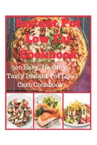 Instant Pot Low Fat Cookbook - 500 Easy, Healthy, Tasty Instant Pot Low Carb Cookbook: Instant Pot Calorie Cookbook, Fresh and Healthy Instant Pot Cookbook, Instant Pot Low Carb Cookbook, Instant Pot Taste of Home