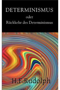Determinismus oder Rückkehr des Determinismus