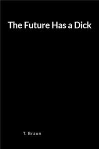 The Future Has a Dick