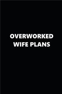 2019 Daily Planner Funny Theme Overworked Wife Plans Black White 384 Pages