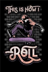 This Is How I Roll