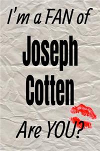 I'm a Fan of Joseph Cotten Are You? Creative Writing Lined Journal