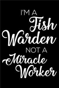 I'm a Fish Warden Not a Miracle Worker