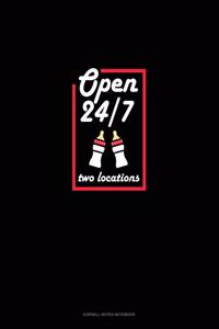 Open 24/7 Two Locations