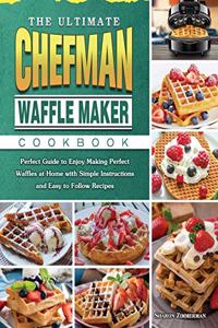 The Ultimate Chefman Waffle Maker Cookbook