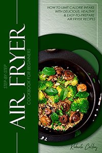 Step-By-Step Air Fryer Cookbook for Beginners