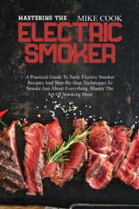 Mastering The Electric Smoker