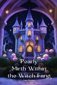 Pearly Mirth Within the Witch Fang