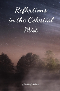 Reflections in the Celestial Mist