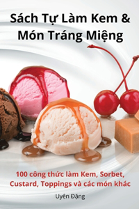 S�ch Tự L�m Kem & M�n Tr�ng Miệng