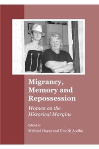 Migrancy, Memory and Repossession: Women on the Historical Margins