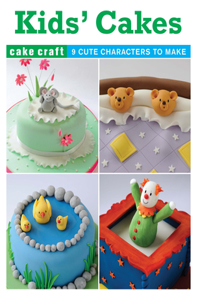 Kids' Cakes: 9 Fabulous Cakes to Make