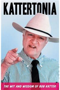 Kattertonia: The Wit And Wisdom Of Bob Katter